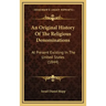 An Original History Of The Religious Denominations: At Present Existing In The United States (1844)