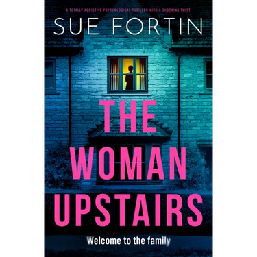 The Woman Upstairs: A Totally Addictive Psychological Thriller with a Shocking Twist