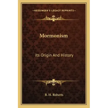 Mormonism: Its Origin And History