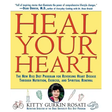 Heal Your Heart: The New Rice Diet Program for Reversing Heart Disease Through Nutrition, Exercise, and Spiritual Renewal