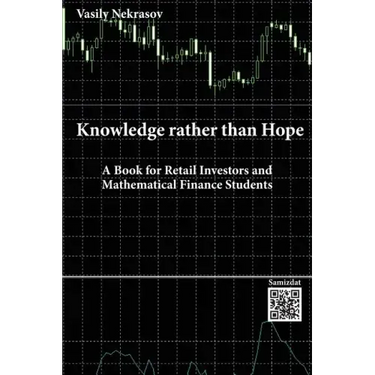 Knowledge rather than Hope: A Book for Retail Investors and Mathematical Finance Students