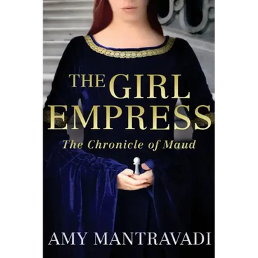 The Girl Empress: The Chronicle of Maud - Volume I