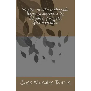 Pepito, el niño rechazado hasta su muerte a los 33 años, y Ángelo, ¿flor marchita?