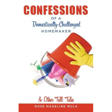 Confessions of a Domestically-Challenged Homemaker & Other Tall Tales