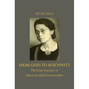 From Gurs to Auschwitz: The Inner Journey of Maria Krehbiel-Darmstädter