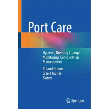 Port Care: Hygiene, Dressing Change, Monitoring, Complication Management