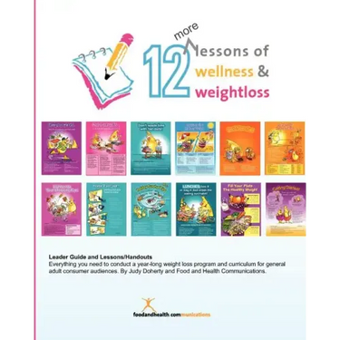 12 More Lessons of Wellness and Weight Loss: Everything you need to conduct a year-long weight loss program and curriculum for general adult audiences