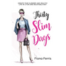 Thirty Slim Days: Create your slender and healthy life in a fun and enjoyable way
