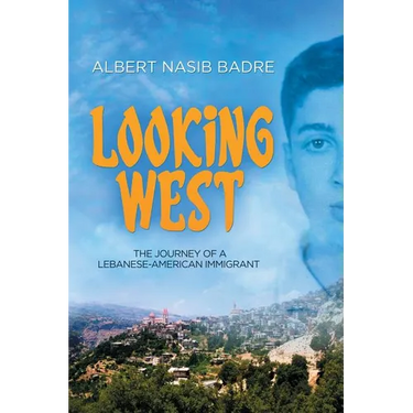 Looking West: The Journey of a Lebanese-American Immigrant