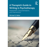 A Therapist's Guide to Writing in Psychotherapy: Assessment, Documentation, and Intervention