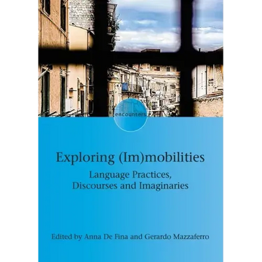 Exploring (Im)Mobilities: Language Practices, Discourses and Imaginaries
