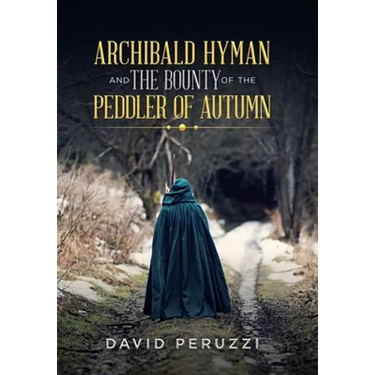Archibald Hyman and the Bounty of the Peddler of Autumn