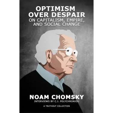 Optimism Over Despair: On Capitalism, Empire, and Social Change