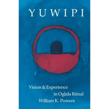 Yuwipi: Vision and Experience in Oglala Ritual
