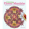 Coloring Flower Mandalas: 30 Hand-Drawn Designs for Mindful Relaxation