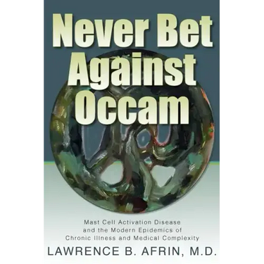 Never Bet Against Occam: Mast Cell Activation Disease and the Modern Epidemics of Chronic Illness and Medical Complexity