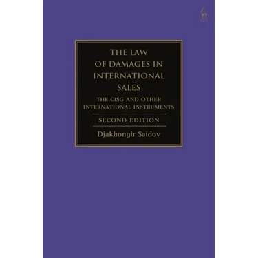 The Law of Damages in International Sales: The CISG and Other International Instruments