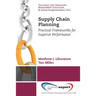Supply Chain Planning: Practical Frameworks for Superior Performance