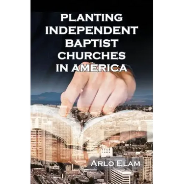 Planting Independent Baptist Churches in America