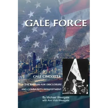 Gale Force--Gale Cincotta: The Battles for Disclosure and Community Reinvestment