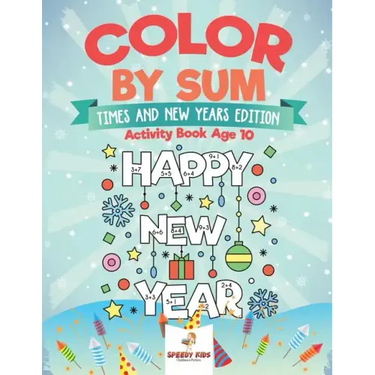 Color by Sum: Times and New Years Edition - Activity Book Age 10