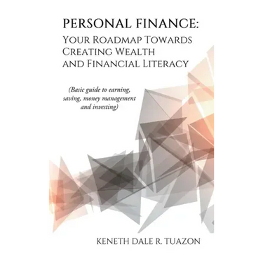 Personal Finance: Your Roadmap Towards Creating Wealth and Financial Literacy: (Basic Guide to Earning, Saving, Money Management and Investing)