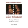 Mary Magdalene: The Image of a Woman Through the Centuries