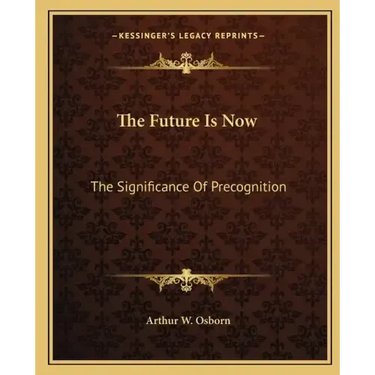 The Future Is Now: The Significance of Precognition