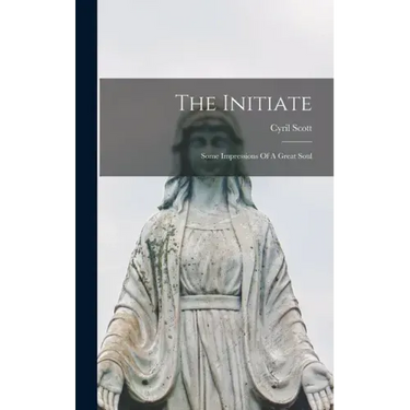 The Initiate: Some Impressions Of A Great Soul