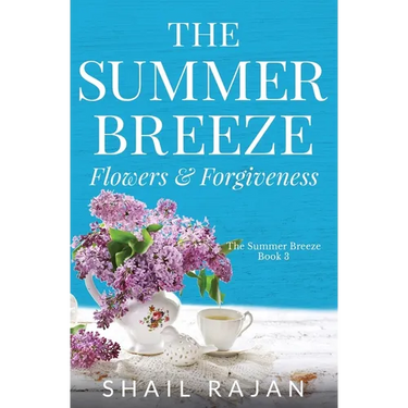 The Summer Breeze: Flowers & Forgiveness