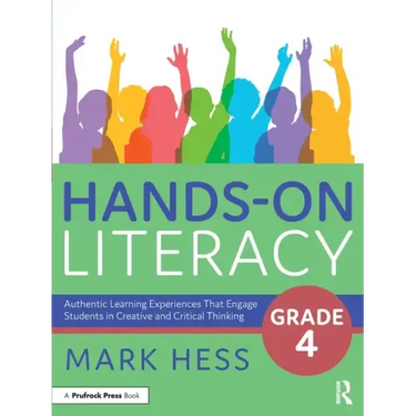 Hands-On Literacy, Grade 4: Authentic Learning Experiences That Engage Students in Creative and Critical Thinking