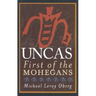 Uncas: First of the Mohegans