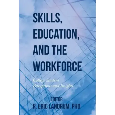 Skills, Education, and the Workforce: College Student Perceptions and Insights