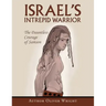 Israel's Intrepid Warrior: The Dauntless Courage of Samson