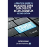 A Practical Guide to Managing GDPR Data Subject Access Requests - Second Edition