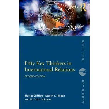 Fifty Key Thinkers in International Relations
