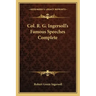 Col. R. G. Ingersoll's Famous Speeches Complete