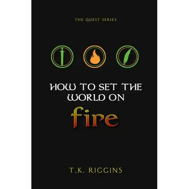 How To Set The World On Fire