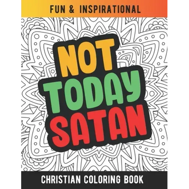 Not Today Satan: Christian Coloring Book For Religious Women. Bible Verse Inspirational Coloring Book For Mom And Wife