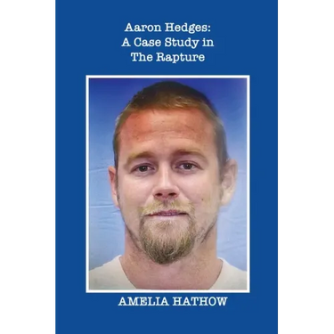 Aaron Hedges: A Case Study in the Rapture and the End of Life as We Know It