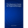 The Beginner's Guide to Hypnotherapy