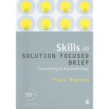 Skills in Solution Focused Brief: Counselling & Psychotherapy