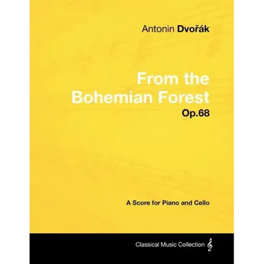 Antonín Dvořák - From the Bohemian Forest - Op.68 - A Score for Piano and Cello