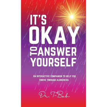 It's Okay to Answer Yourself: An INTERACTIVE companion to help you thrive through aloneness