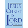 Jesus Christ Is Lord