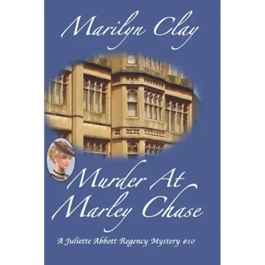Murder at Marley Chase: A Juliette Abbott Regency Mystery