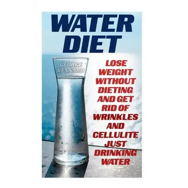 Water Diet: Lose Weight Without Dieting And Get Rid Of Wrinkles And Cellulite Just Drinking Water