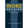 Woke Religion: Unmasking the False Gospel of Social Justice