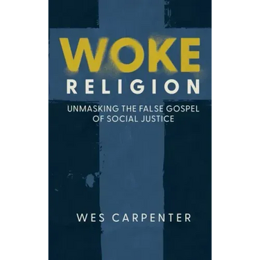 Woke Religion: Unmasking the False Gospel of Social Justice