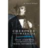 Cherokee Civil Warrior: Chief John Ross and the Struggle for Tribal Sovereignty